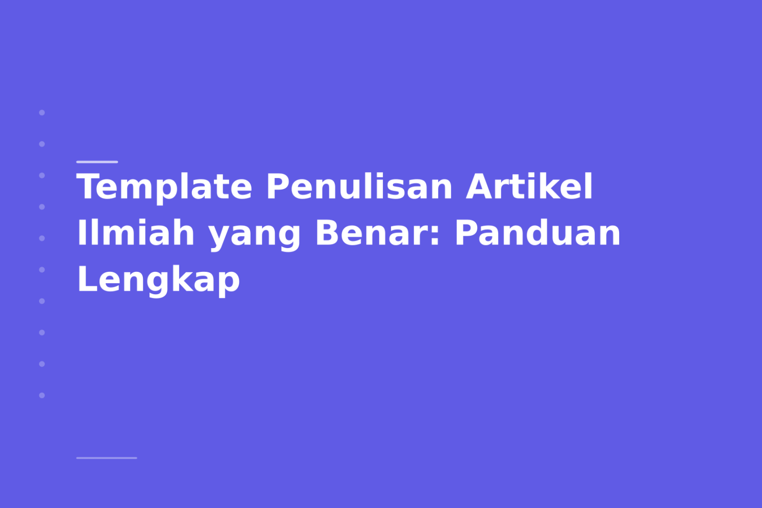 Template Penulisan Artikel Ilmiah yang Benar: Panduan Lengkap