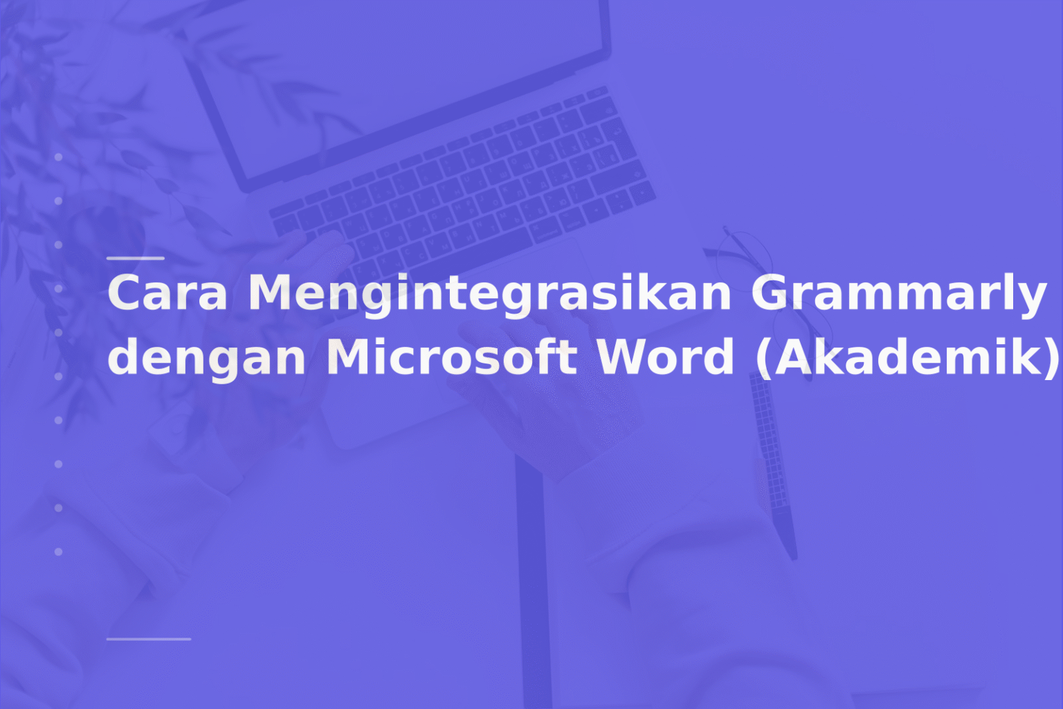 Cara Mengintegrasikan Grammarly dengan Microsoft Word (Akademik)