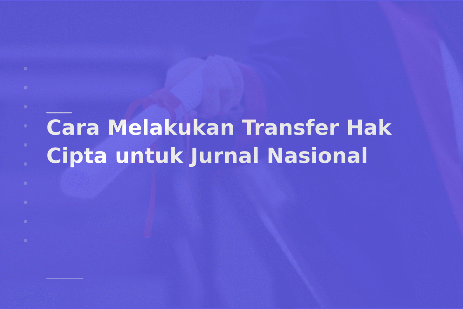 Cara Melakukan Transfer Hak Cipta untuk Jurnal Nasional