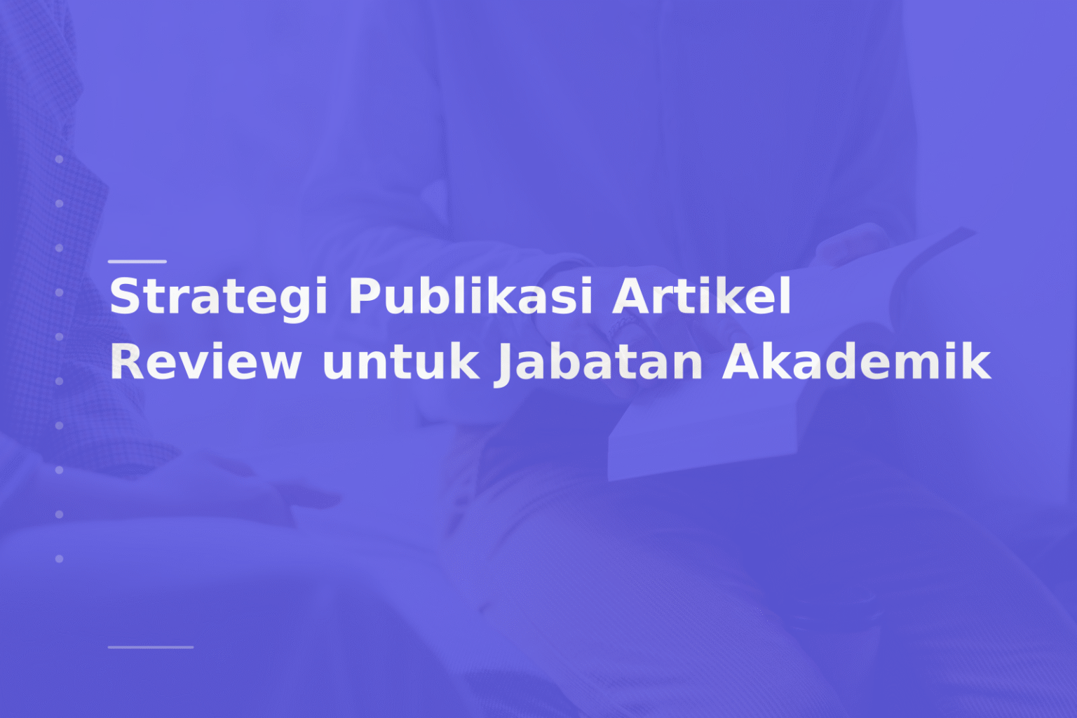 Strategi Publikasi Artikel Review untuk Jabatan Akademik