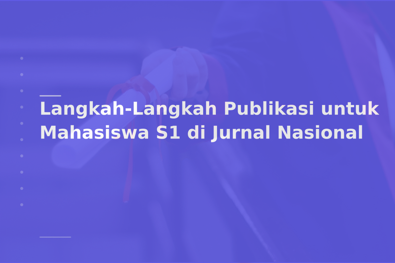 Langkah-Langkah Publikasi untuk Mahasiswa S1 di Jurnal Nasional