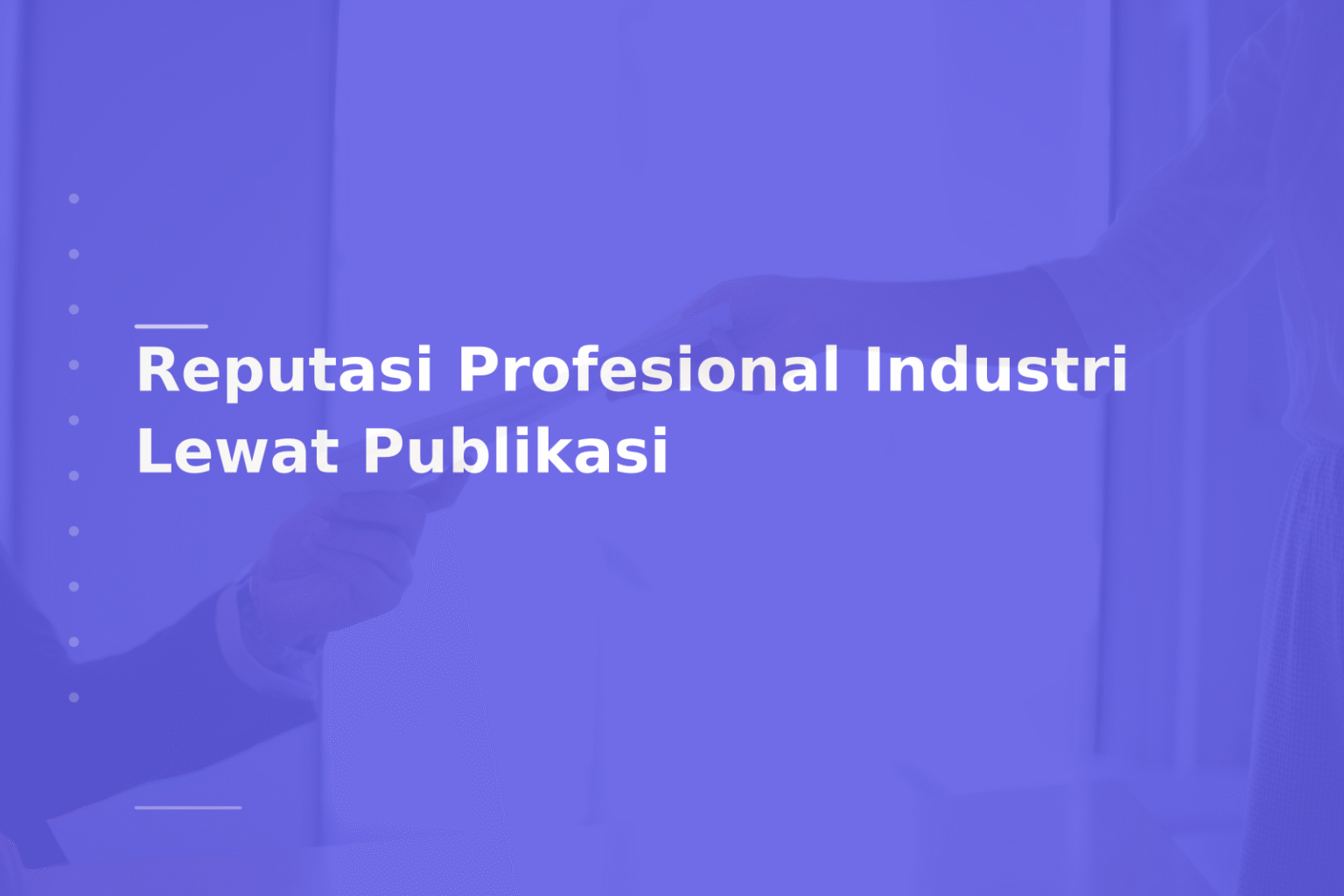 Reputasi Profesional Industri Lewat Publikasi