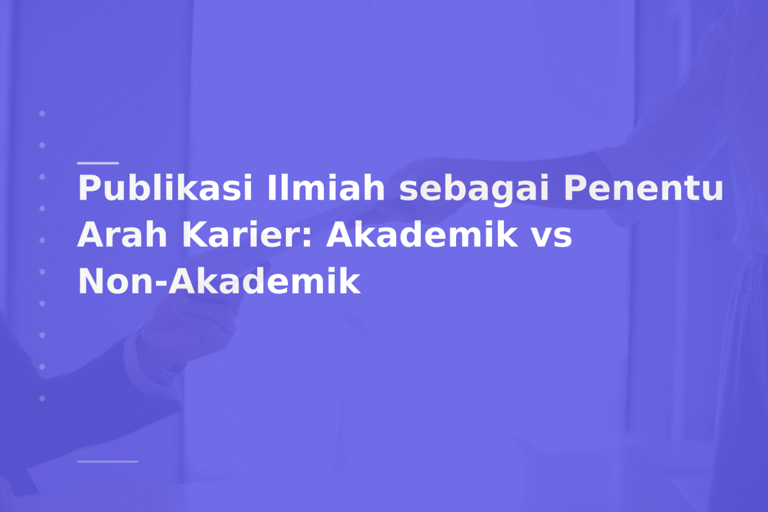 Publikasi Ilmiah sebagai Penentu Arah Karier: Akademik vs Non-Akademik