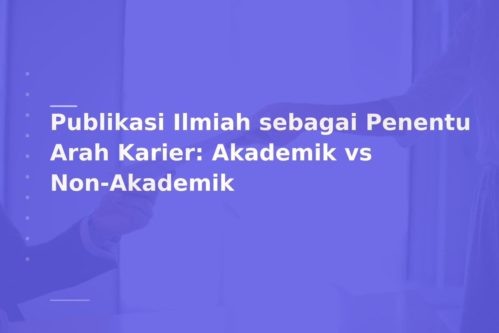 Publikasi Ilmiah sebagai Penentu Arah Karier: Akademik vs Non-Akademik