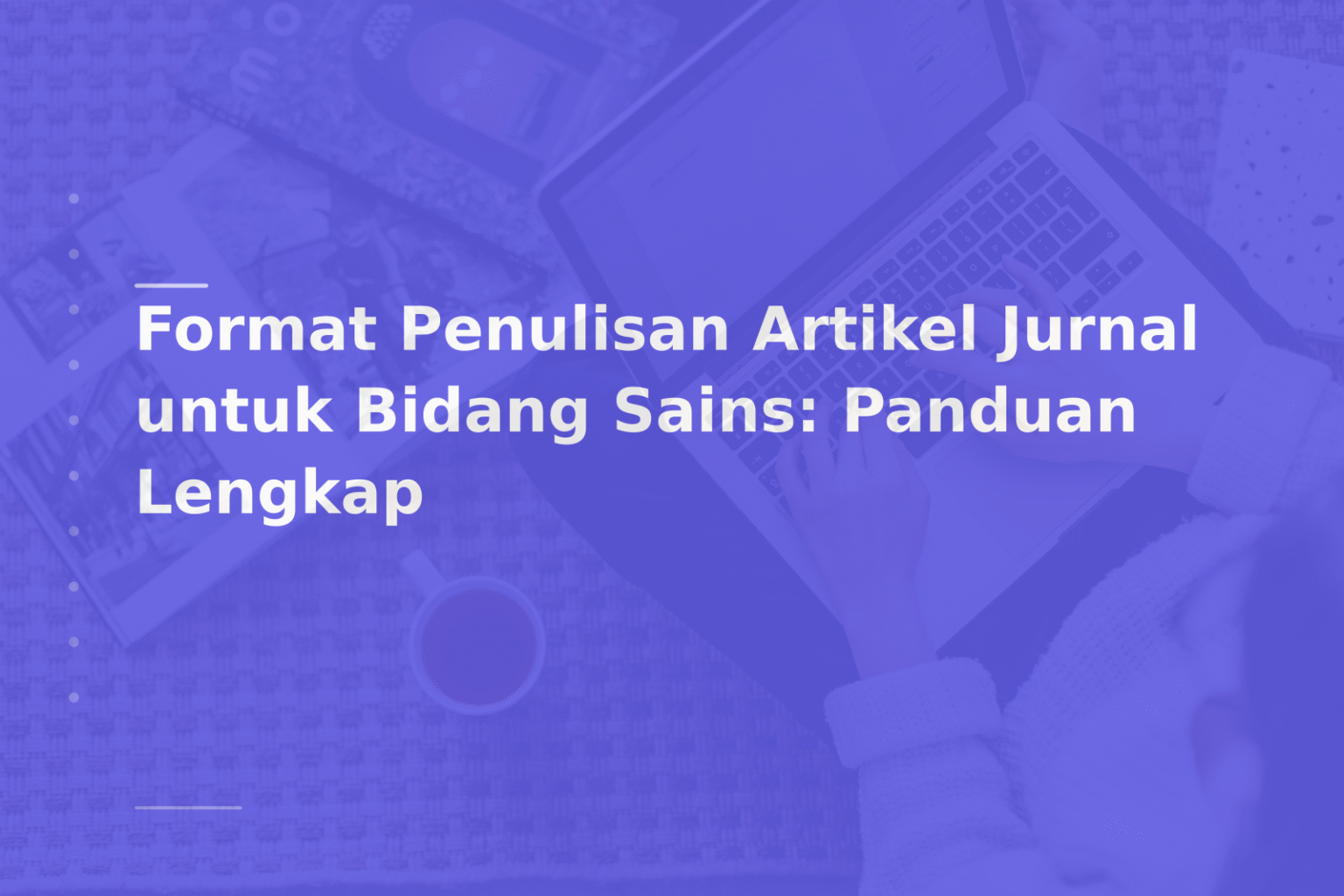 Format Penulisan Artikel Jurnal untuk Bidang Sains: Panduan Lengkap