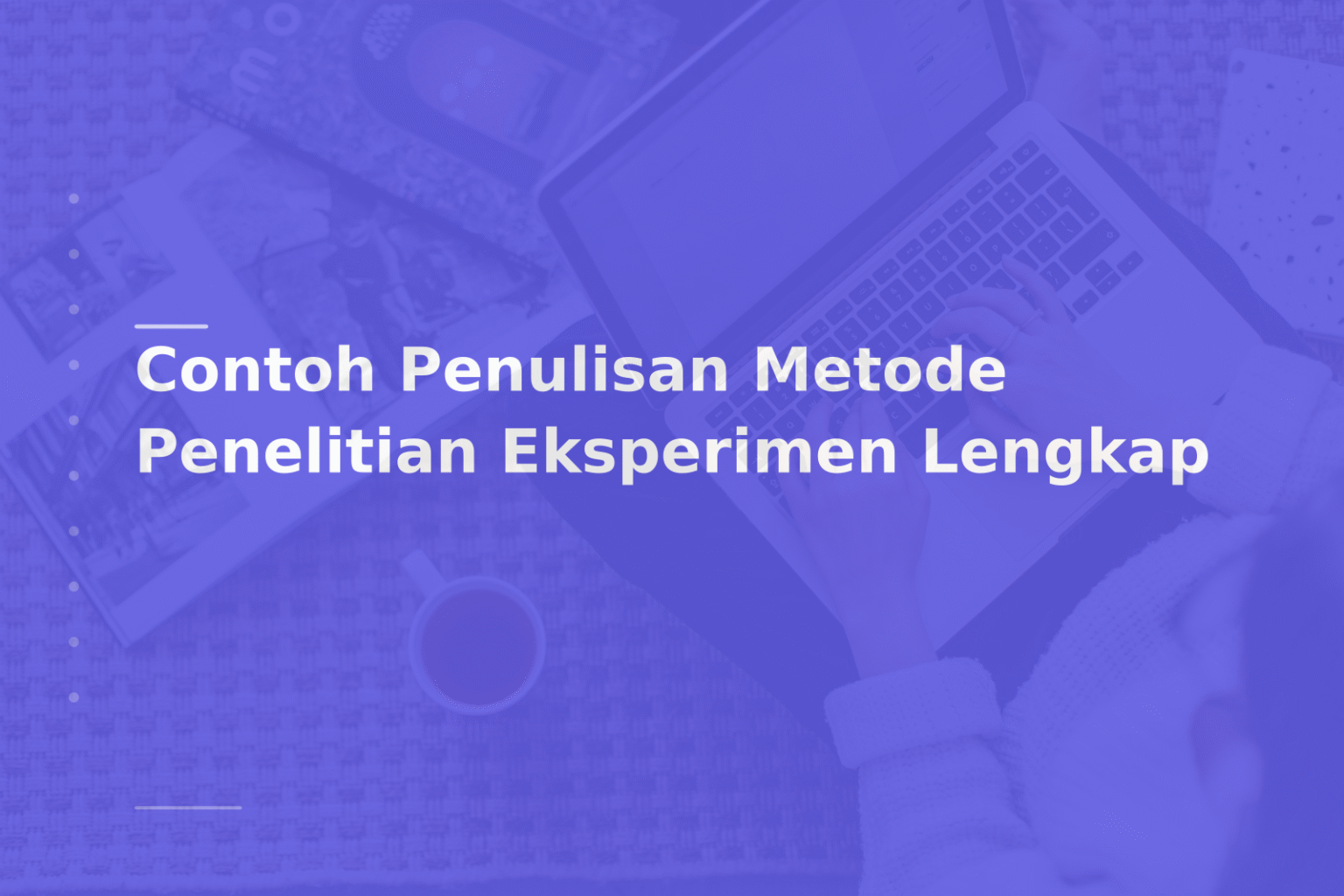 Contoh Penulisan Metode Penelitian Eksperimen Lengkap