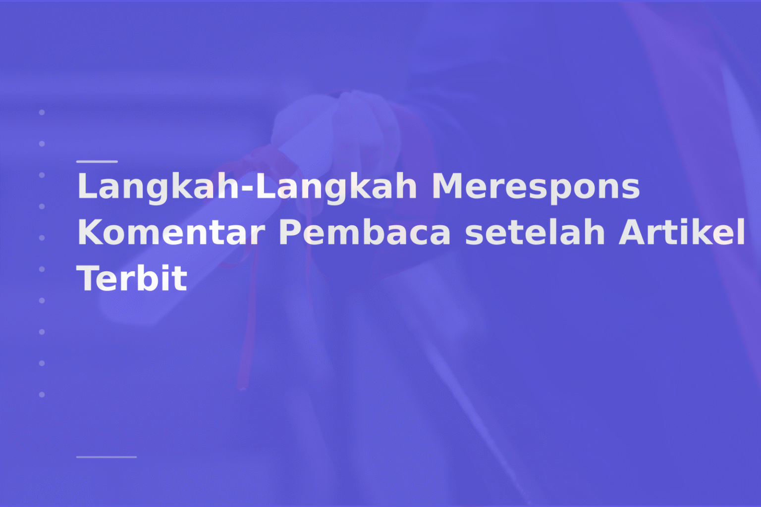 Langkah-Langkah Merespons Komentar Pembaca setelah Artikel Terbit
