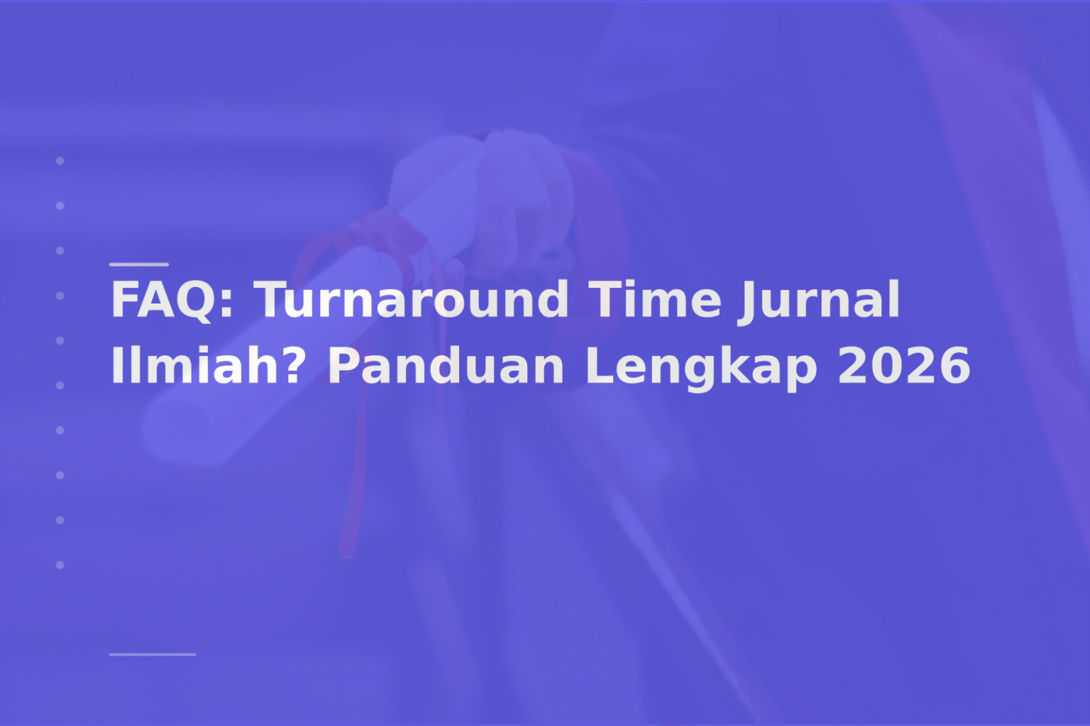 FAQ: Turnaround Time Jurnal Ilmiah? Panduan Lengkap 2026