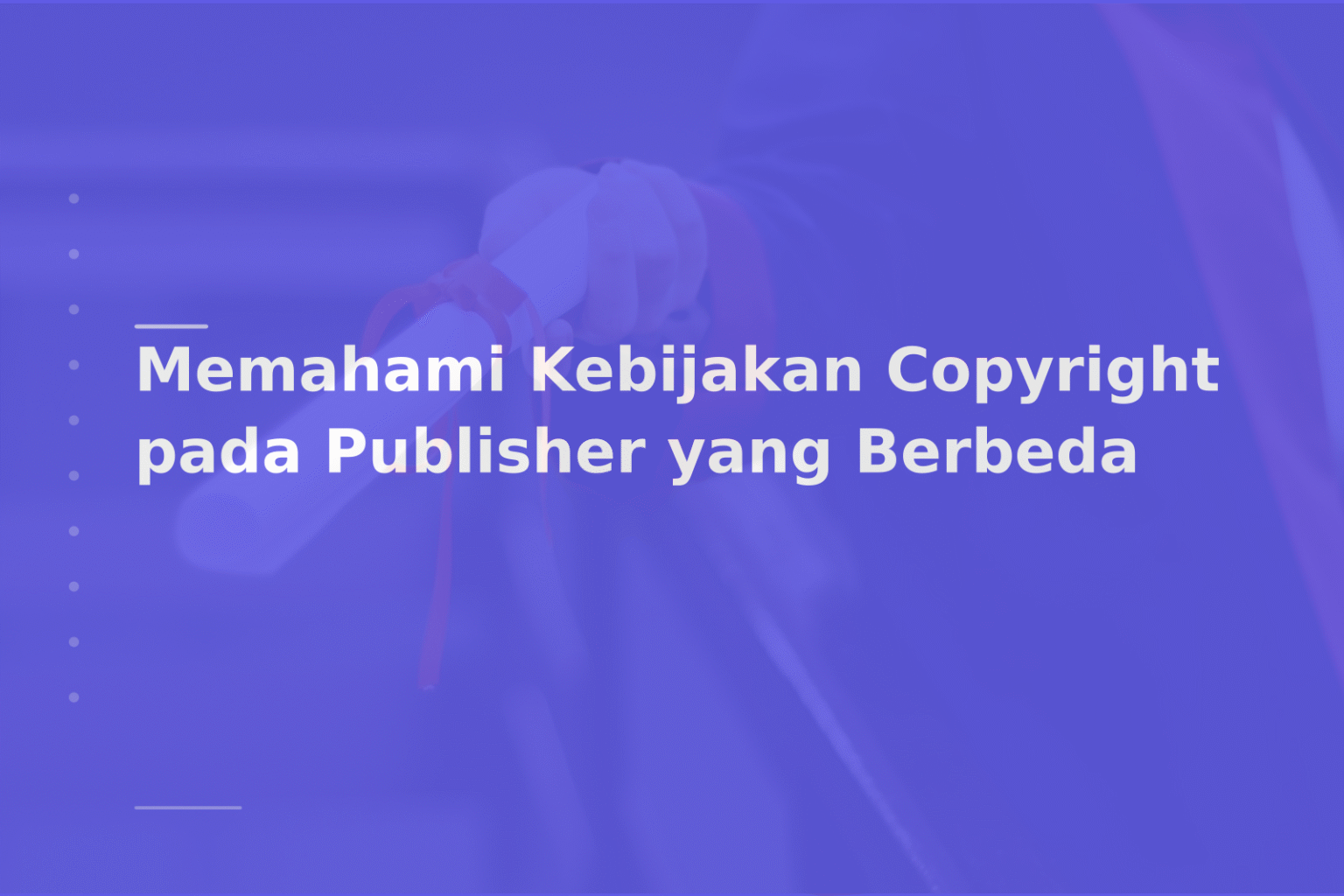Memahami Kebijakan Copyright pada Publisher yang Berbeda
