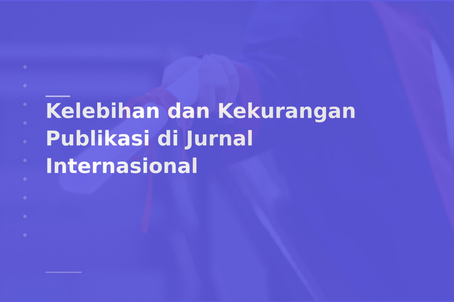Kelebihan dan Kekurangan Publikasi di Jurnal Internasional