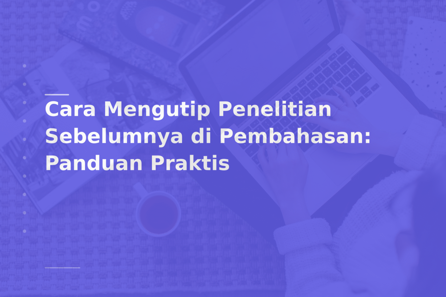 Cara Mengutip Penelitian Sebelumnya di Pembahasan: Panduan Praktis