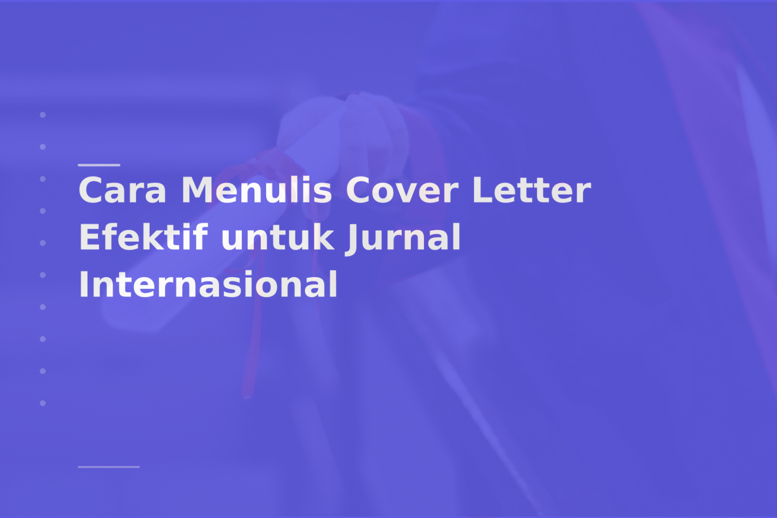 Cara Menulis Cover Letter Efektif untuk Jurnal Internasional