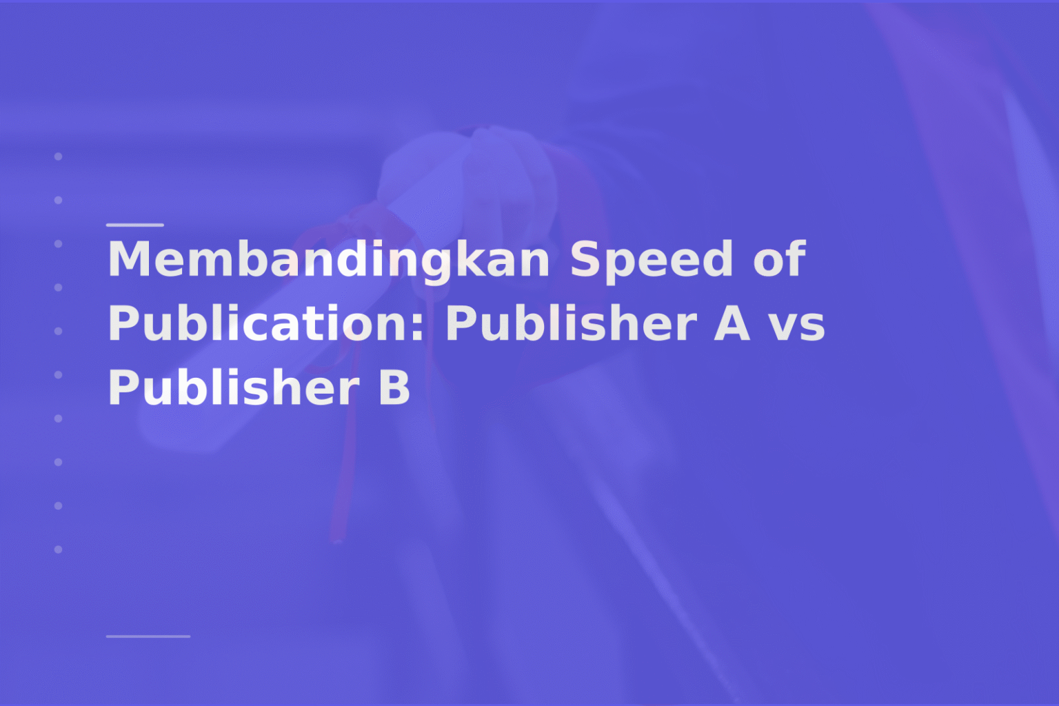 Membandingkan Speed of Publication: Publisher A vs Publisher B