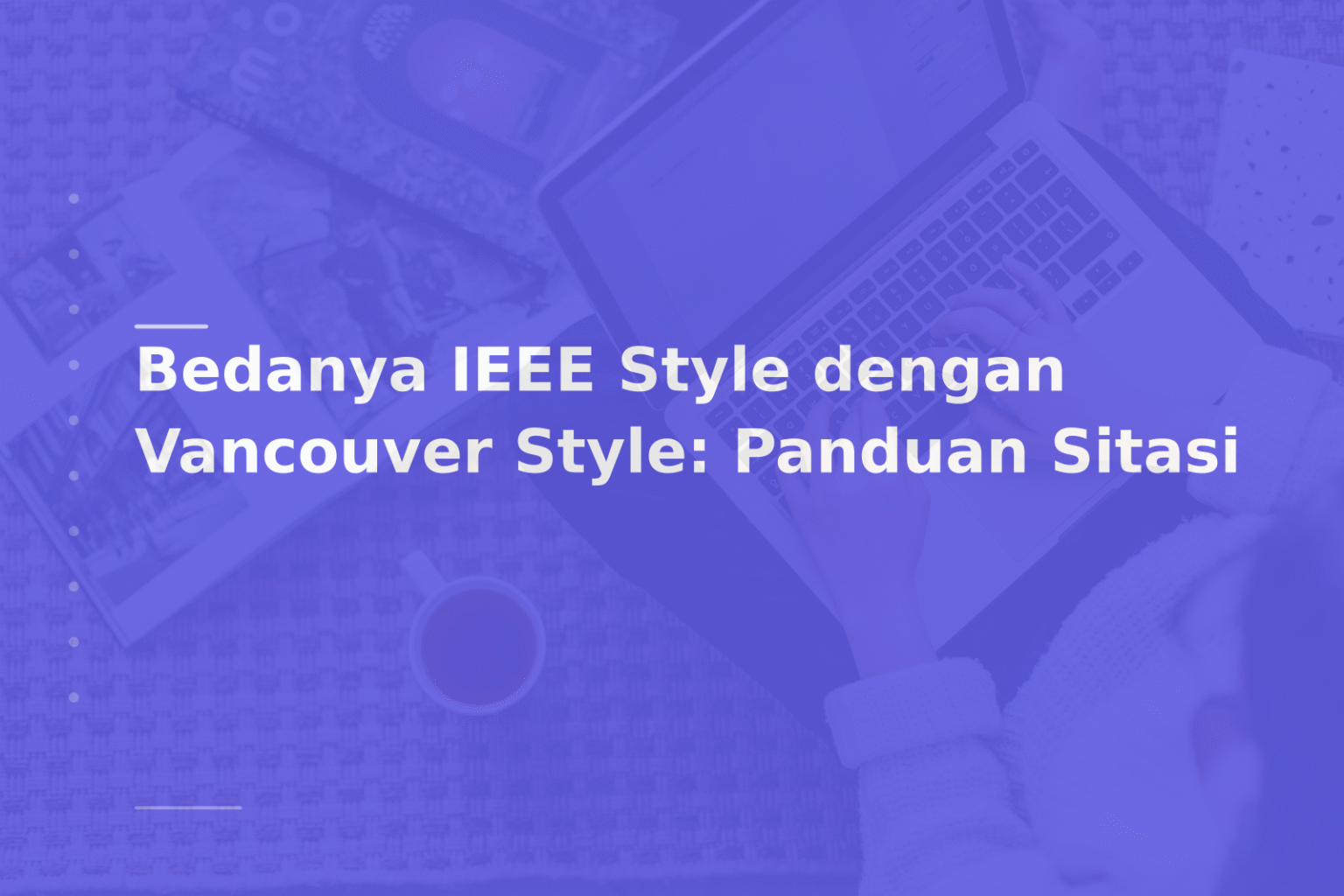 Bedanya IEEE Style dengan Vancouver Style: Panduan Sitasi