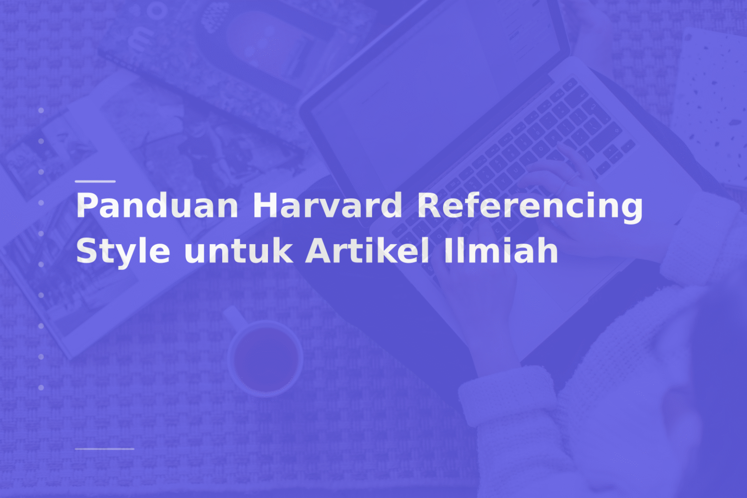 Panduan Harvard Referencing Style untuk Artikel Ilmiah