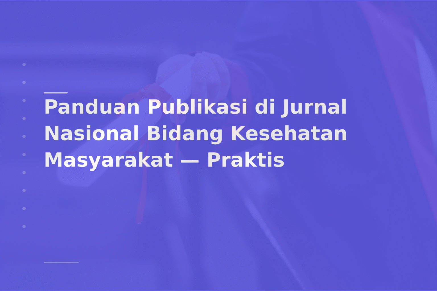 Panduan Publikasi di Jurnal Nasional Bidang Kesehatan Masyarakat — Praktis