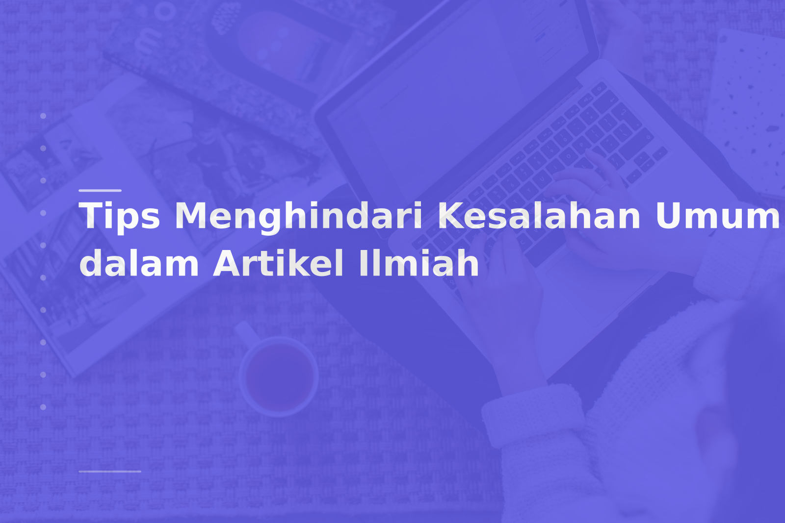 Tips Menghindari Kesalahan Umum dalam Artikel Ilmiah
