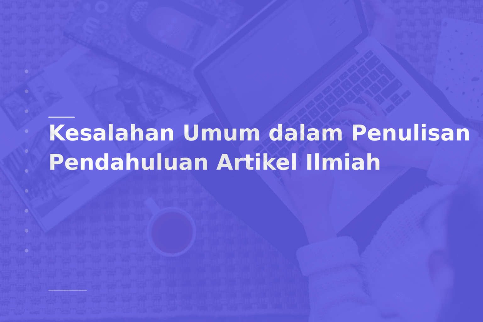 Kesalahan Umum dalam Penulisan Pendahuluan Artikel Ilmiah