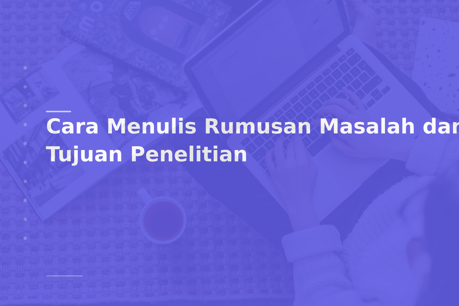 Cara Menulis Rumusan Masalah dan Tujuan Penelitian