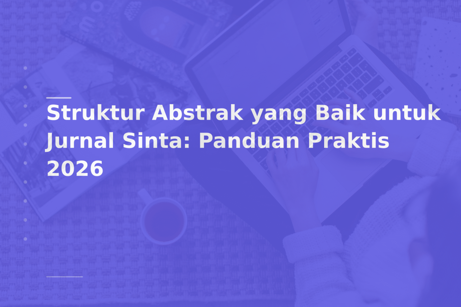 Struktur Abstrak yang Baik untuk Jurnal Sinta: Panduan Praktis 2026