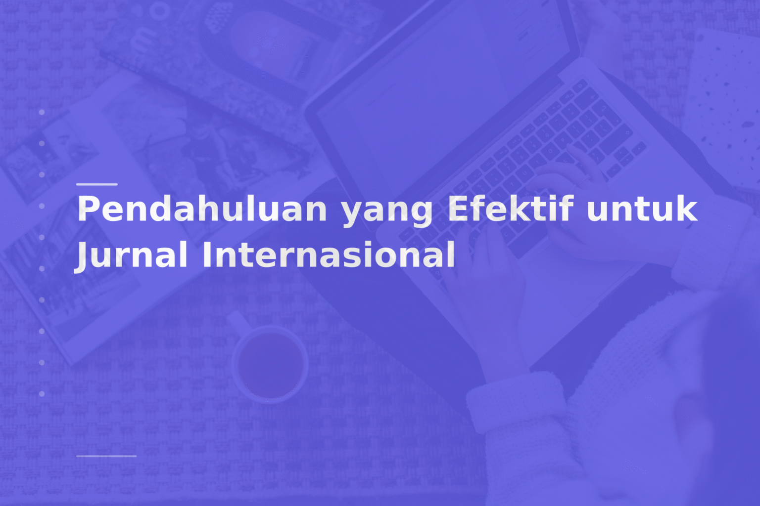 Pendahuluan yang Efektif untuk Jurnal Internasional