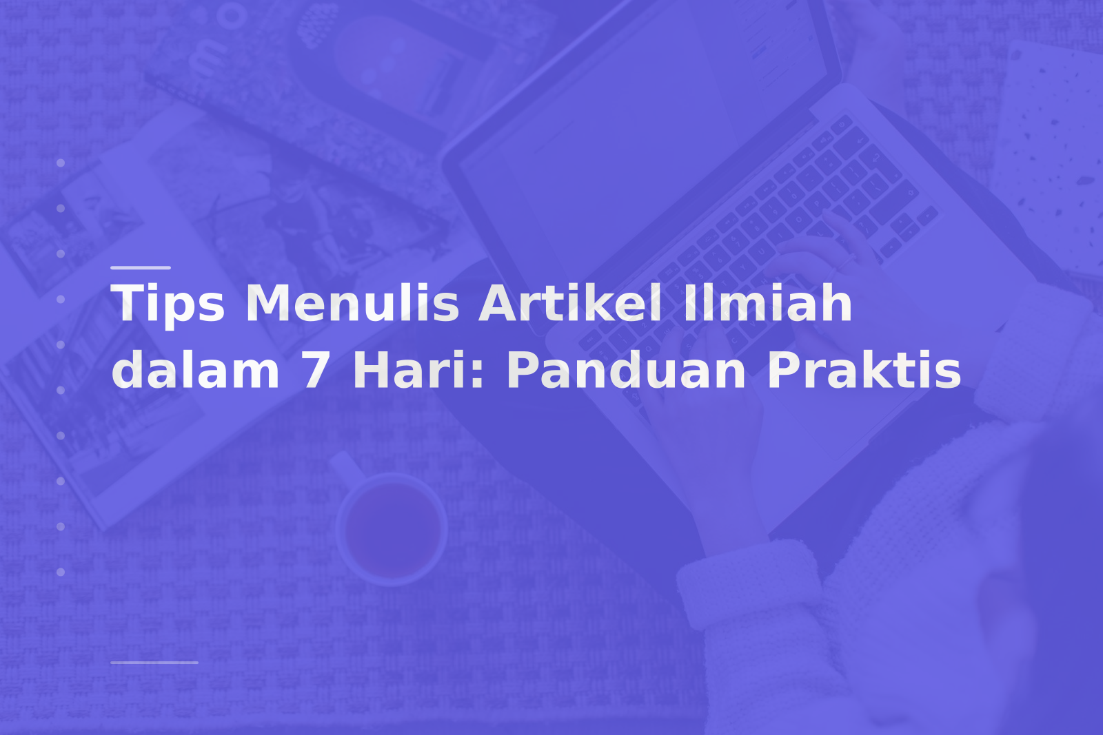 Tips Menulis Artikel Ilmiah dalam 7 Hari: Panduan Praktis