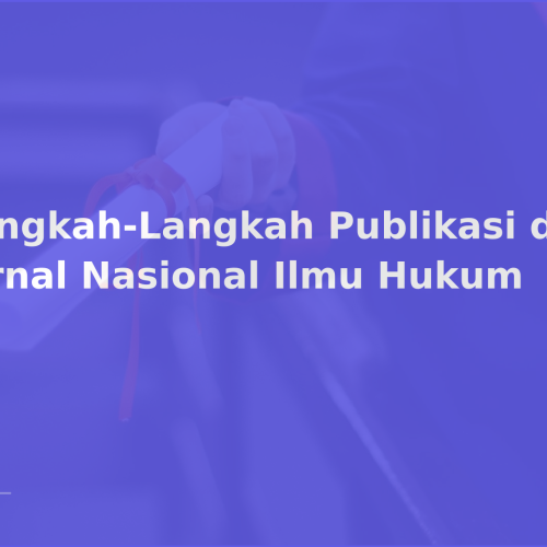 Langkah-Langkah Publikasi di Jurnal Nasional Ilmu Hukum