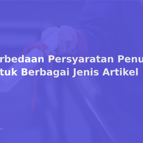 Perbedaan Persyaratan Penulisan untuk Berbagai Jenis Artikel