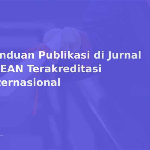 Panduan Publikasi di Jurnal ASEAN Terakreditasi Internasional
