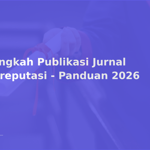 Langkah Publikasi Jurnal Bereputasi – Panduan 2026
