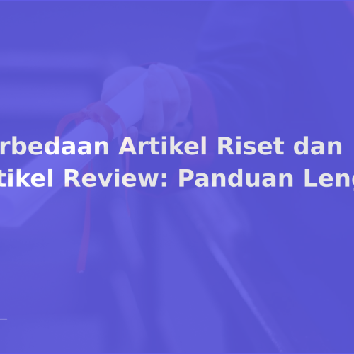 Perbedaan Artikel Riset dan Artikel Review: Panduan Lengkap