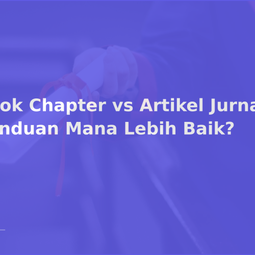 Book Chapter vs Artikel Jurnal: Panduan Mana Lebih Baik?
