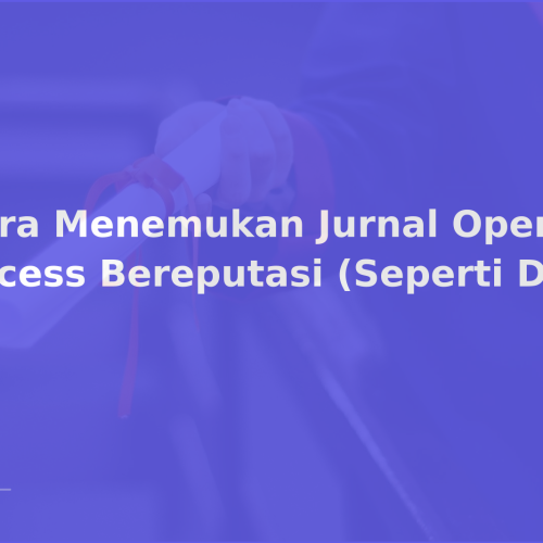Cara Menemukan Jurnal Open Access Bereputasi (Seperti DOAJ)