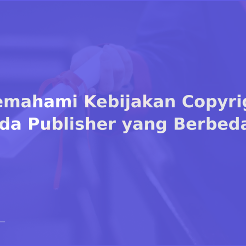 Memahami Kebijakan Copyright pada Publisher yang Berbeda