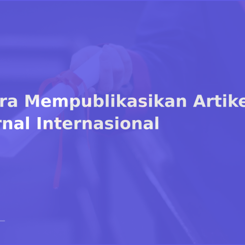 Cara Mempublikasikan Artikel di Jurnal Internasional
