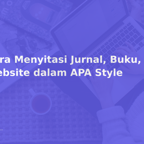 Cara Menyitasi Jurnal, Buku, Website dalam APA Style