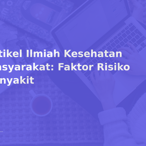 Artikel Ilmiah Kesehatan Masyarakat: Faktor Risiko Penyakit