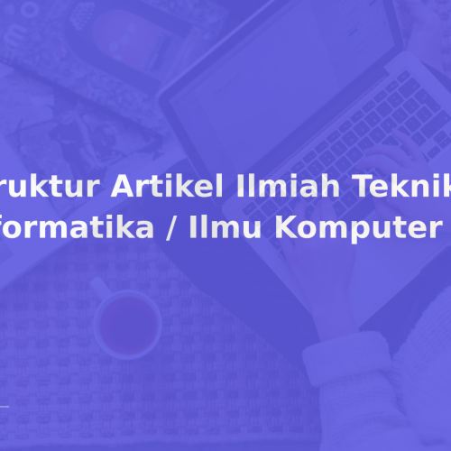 Struktur Artikel Ilmiah Teknik Informatika / Ilmu Komputer