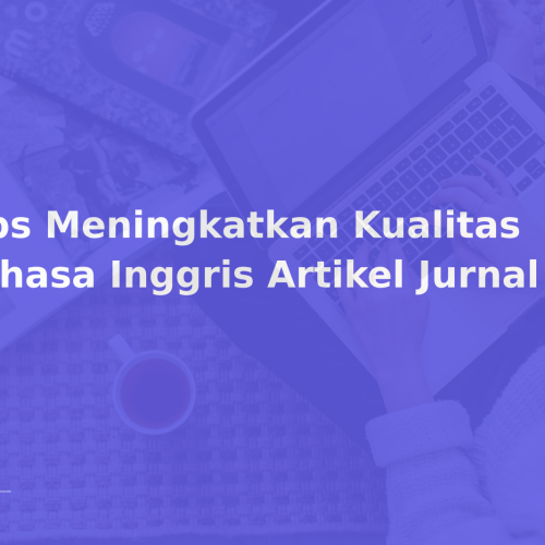 Tips Meningkatkan Kualitas Bahasa Inggris Artikel Jurnal