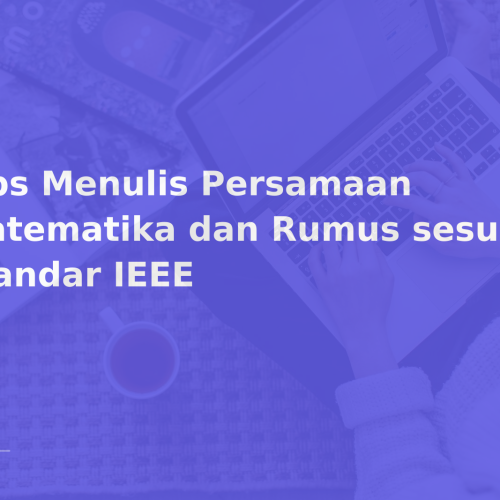Tips Menulis Persamaan Matematika dan Rumus sesuai Standar IEEE