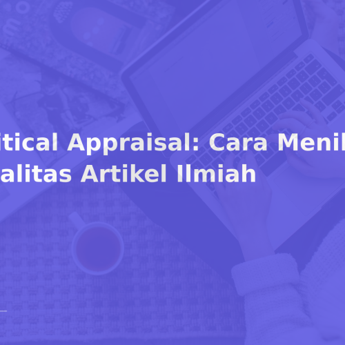 Critical Appraisal: Cara Menilai Kualitas Artikel Ilmiah