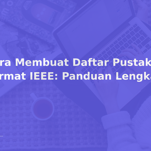Cara Membuat Daftar Pustaka Format IEEE: Panduan Lengkap