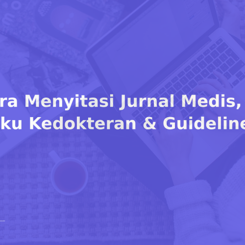 Cara Menyitasi Jurnal Medis, Buku Kedokteran & Guidelines