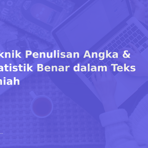 Teknik Penulisan Angka & Statistik Benar dalam Teks Ilmiah