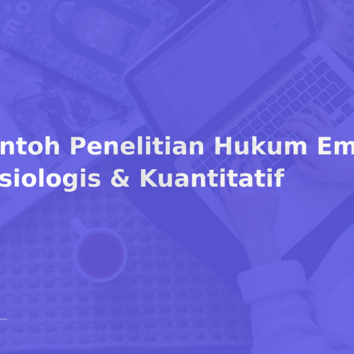 Contoh Penelitian Hukum Empiris Sosiologis & Kuantitatif