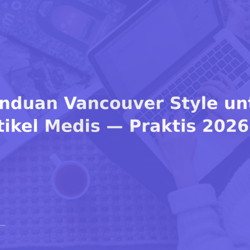 Panduan Vancouver Style untuk Artikel Medis — Praktis 2026