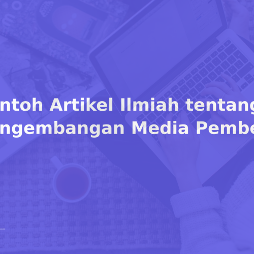 Contoh Artikel Ilmiah tentang Pengembangan Media Pembelajaran