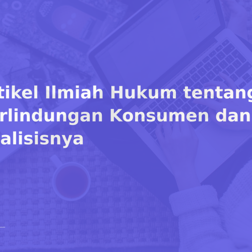 Artikel Ilmiah Hukum tentang Perlindungan Konsumen dan Analisisnya