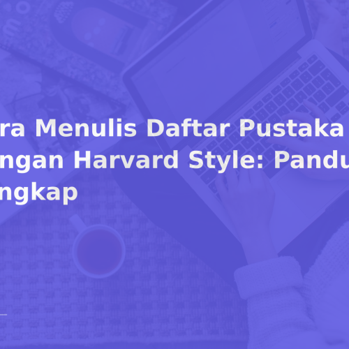 Cara Menulis Daftar Pustaka dengan Harvard Style: Panduan Lengkap