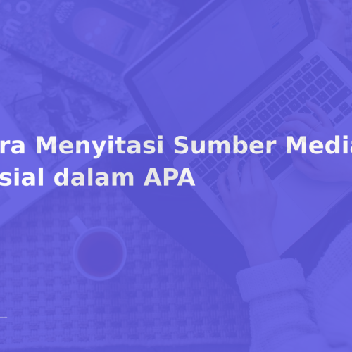 Cara Menyitasi Sumber Media Sosial dalam APA